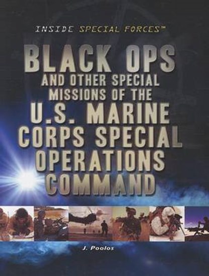 Black Ops and Other Special Missions of the U.S. Marine Corps Special Operations Command, POOLOS,  Jamie - Paperback - 9781448883905