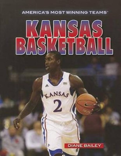 Kansas Basketball, BAILEY,  Diane - Paperback - 9781448894291