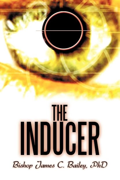 The Inducer, Bishop James C. Bailey PhD - Paperback - 9781449088903