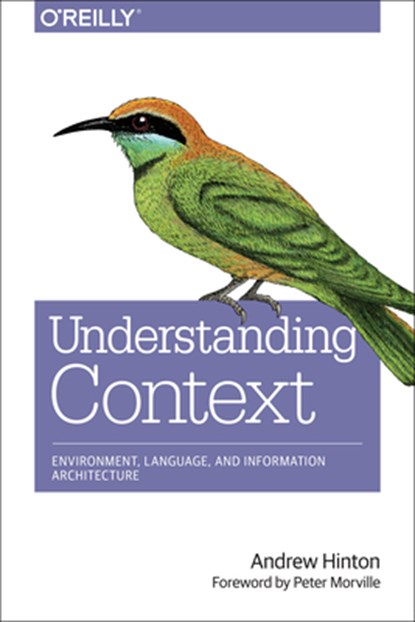 Designing Context for User Experiences, Andrew Hinton - Paperback - 9781449323172