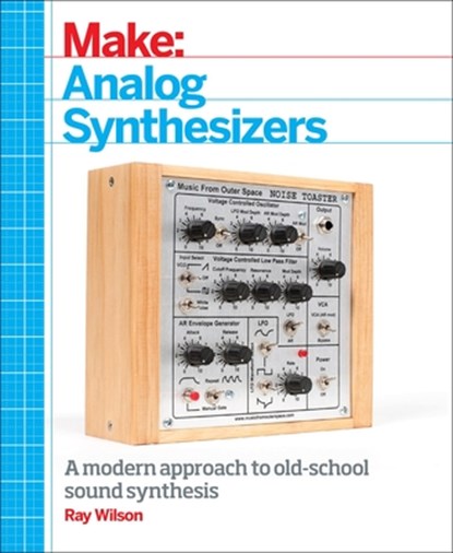 Make: Analog Synthesizers, Ray Wilson - Paperback - 9781449345228