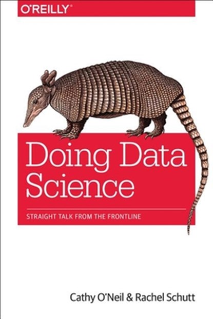 Doing Data Science, Cathy O'Neill - Paperback - 9781449358655