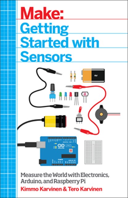 Getting Started with Sensors, Tero Karvinen - Paperback - 9781449367084