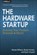 Hardware Startup, Renee Diresta - Paperback - 9781449371036