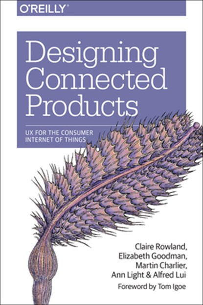 Designing Connected Products, Claire Rowland - Paperback - 9781449372569
