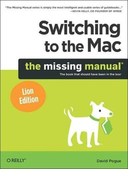 Switching to the Mac: The Missing Manual, Lion Edition, David Pogue - Paperback - 9781449398538