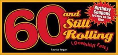 60 and Still Rolling (Downhill Fast), Patrick Regan - Ebook - 9781449406295
