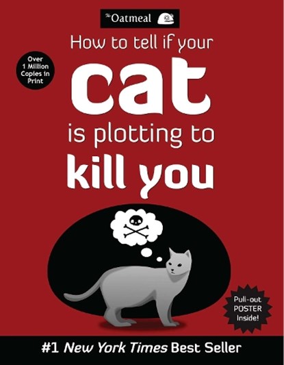 How to Tell If Your Cat Is Plotting to Kill You, The Oatmeal ; Matthew Inman - Paperback - 9781449410247