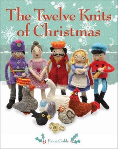 The Twelve Knits of Christmas, Fiona Goble - Ebook - 9781449421595