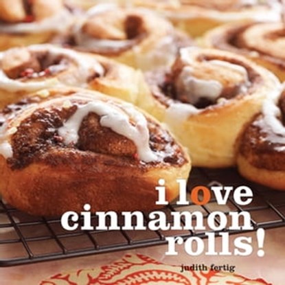 I Love Cinnamon Rolls!, Judith Fertig - Ebook - 9781449424008