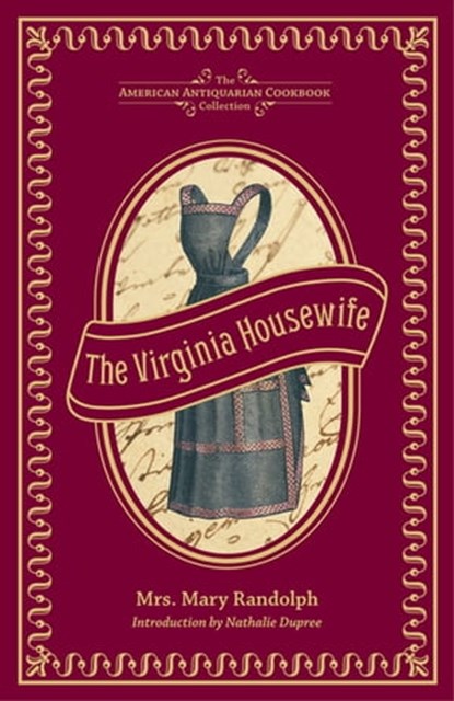 The Virginia Housewife, Mary Randolph - Ebook - 9781449428570