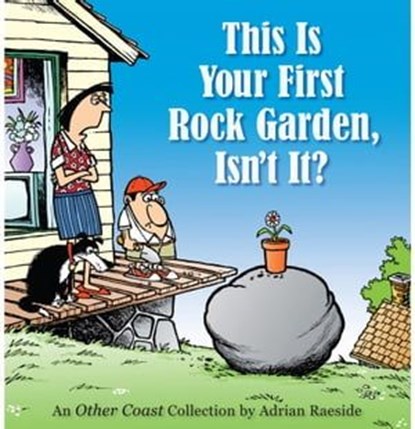 This Is Your First Rock Garden, Isn't It?, Adrian Raeside - Ebook - 9781449437480