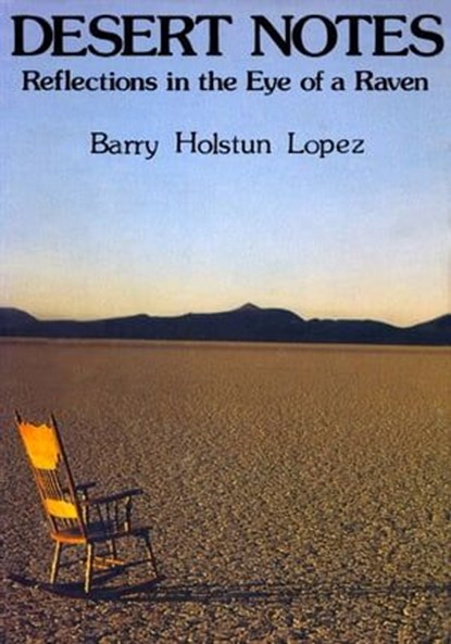 Desert Notes, Barry Holstun Lopez - Ebook - 9781449451080