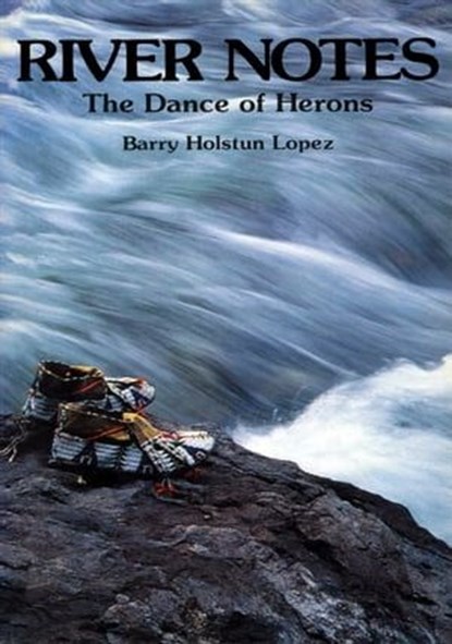 River Notes, Barry Holstun Lopez - Ebook - 9781449451097
