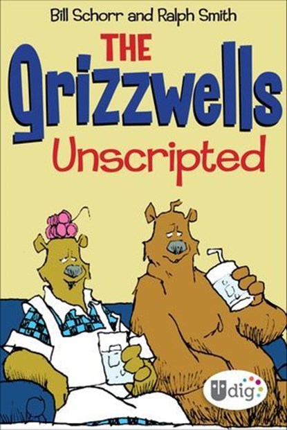 The Grizzwells: Unscripted, Bill Schorr ; Ralph Smith - Ebook - 9781449451844