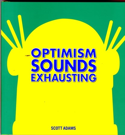 Optimism Sounds Exhausting, Scott Adams - Gebonden - 9781449463007