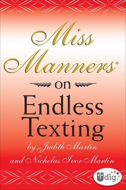 Miss Manners: On Endless Texting, Judith Martin ; Nicholas Ivor Martin - Ebook - 9781449470913