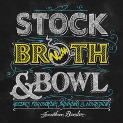 Stock, Broth & Bowl, Jonathan Bender - Ebook - 9781449474492