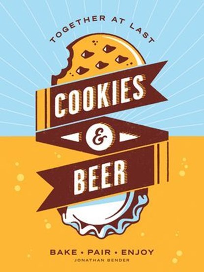 Cookies & Beer, Jonathan Bender - Ebook - 9781449474676