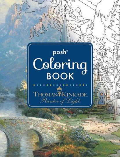 Posh Adult Coloring Book: Thomas Kinkade Designs for Inspiration & Relaxation, Thomas Kinkade - Paperback - 9781449478872