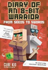 Diary of an 8-Bit Warrior: From Seeds to Swords - Cube Kid - 9781449480080