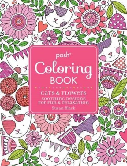 Posh Adult Coloring Book: Cats and Flowers for Fun & Relaxation, Susan Black - Paperback - 9781449481995