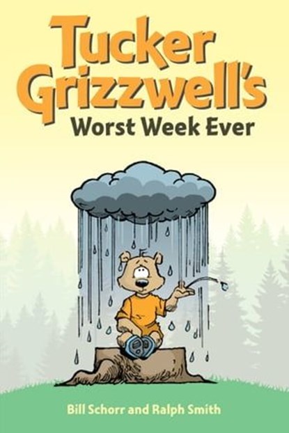 Tucker Grizzwell's Worst Week Ever, Bill Schorr ; Ralph Smith - Ebook - 9781449485795