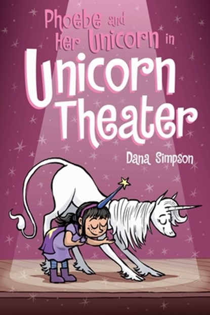 Phoebe and Her Unicorn in Unicorn Theater, Dana Simpson - Paperback - 9781449489816