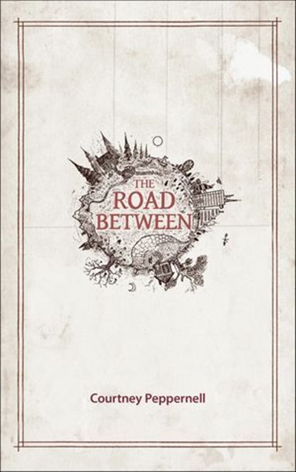 The Road Between, Courtney Peppernell - Ebook - 9781449491734