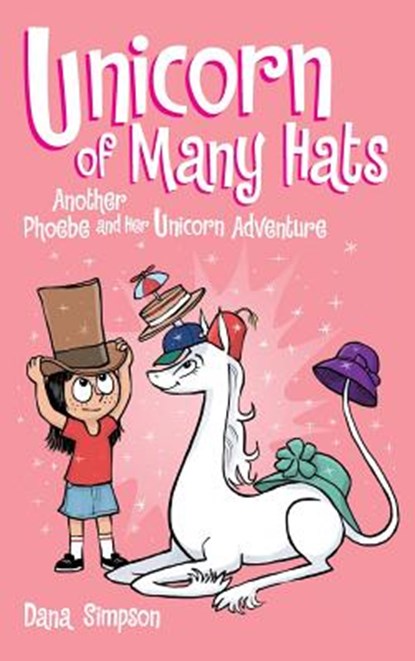 Unicorn of Many Hats (Phoebe and Her Unicorn Series Book 7), Dana Simpson - Gebonden - 9781449495060