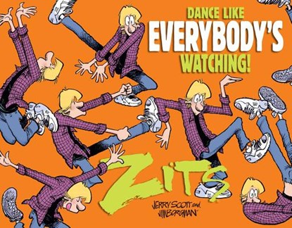 Dance Like Everybody's Watching!: A Zits Treasury, Jerry Scott - Paperback - 9781449495114