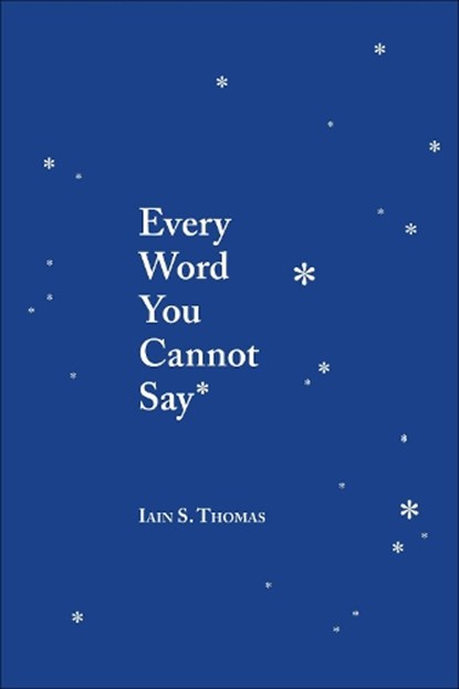 Every Word You Cannot Say, Iain S. Thomas - Paperback - 9781449495206