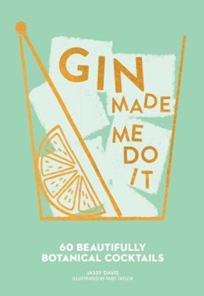 Gin Made Me Do It, Jassy Davis - Gebonden - 9781449499709