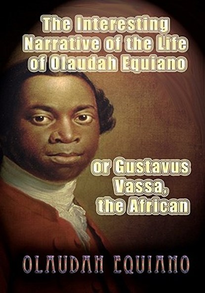 The Interesting Narrative of the Life of Olaudah Equiano, or Gustavus Vassa, the African, Olaudah Equiano - Paperback - 9781449516031
