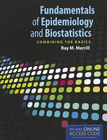 Fundamentals Of Epidemiology And Biostatistics, Ray M. Merrill - Paperback - 9781449667535