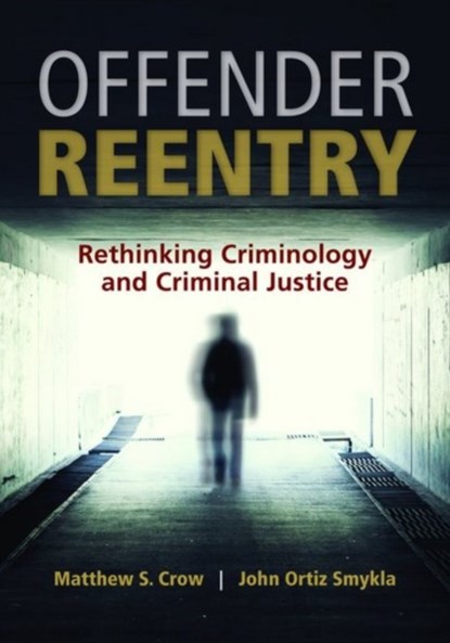 Offender Reentry, Matthew S Crow ; John Ortiz Smykla - Paperback - 9781449686024