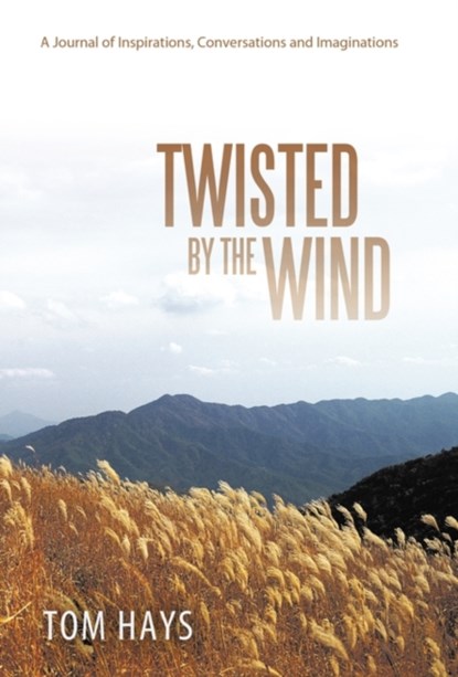 Twisted by the Wind, Tom Hays - Paperback - 9781449708504