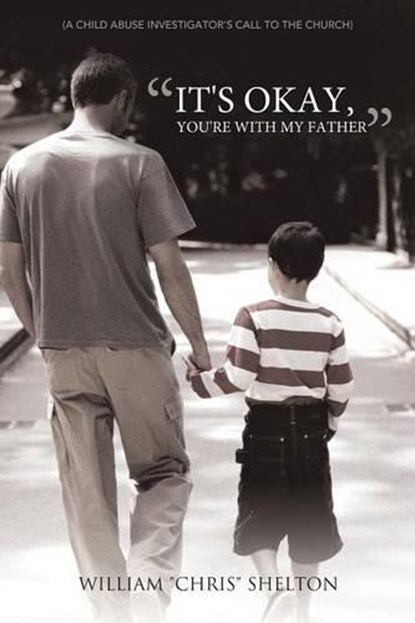 "It's Okay, You're With My Father", William "Chris" Shelton - Paperback - 9781449720780