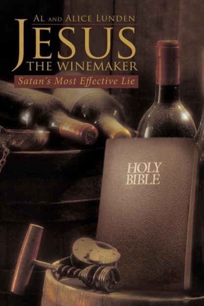 Jesus the Winemaker, Al Lunden ; Alice Lunden - Paperback - 9781449722449