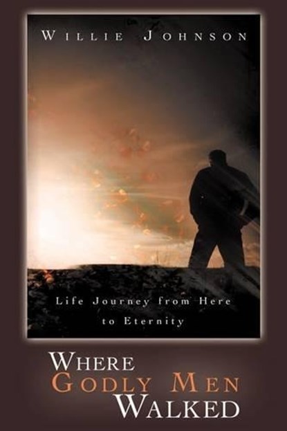 Where Godly Men Walked, Willie Johnson - Paperback - 9781449737962