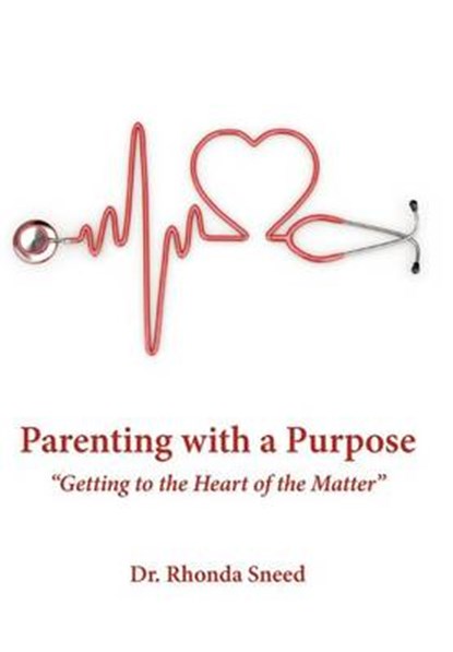 Parenting with a Purpose, Dr. Rhonda Sneed - Overig - 9781449745882