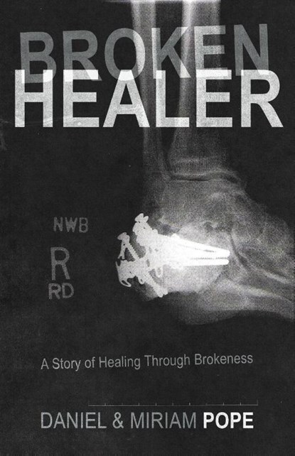 Broken Healer, Daniel and Miriam Pope - Paperback - 9781449763534