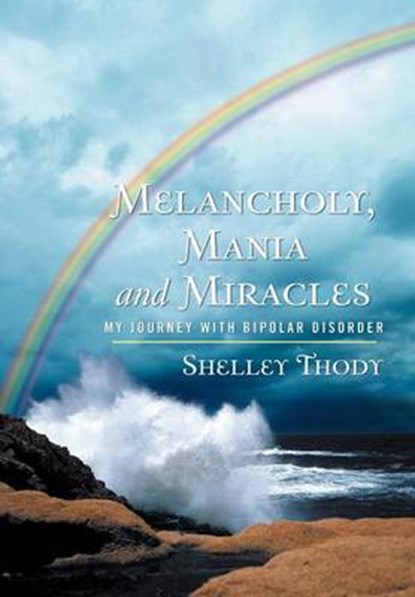 Melancholy, Mania and Miracles, Shelley Thody - Overig - 9781449772741