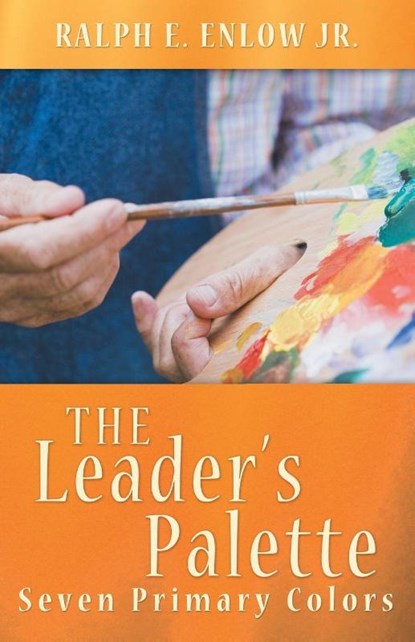 The Leader's Palette, Ralph E. Enlow Jr. - Paperback - 9781449783921