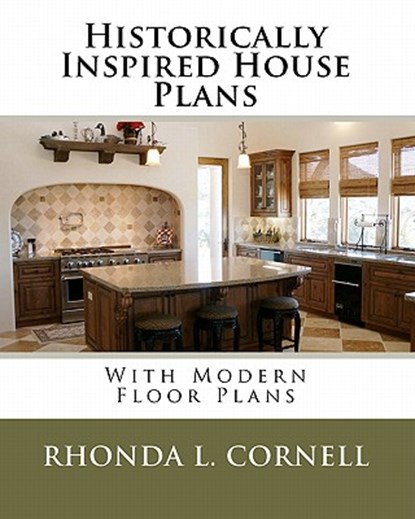 Historically Inspired House Plans with Modern Floor Plans, Rhonda L. Cornell - Paperback - 9781449965853