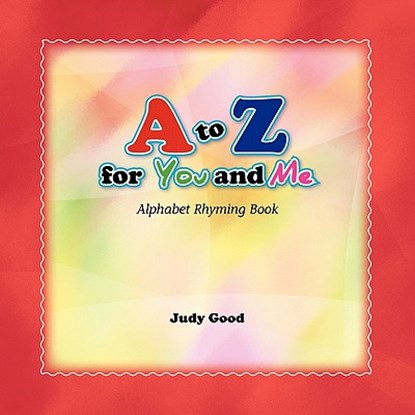 A to Z for You and Me, Judy Good - Paperback - 9781450021449