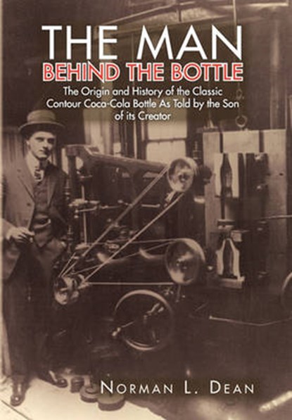 The Man Behind The Bottle, DEAN,  Norman L - Gebonden - 9781450054041