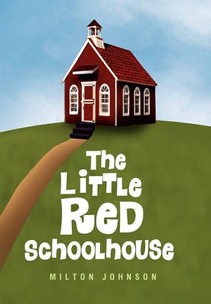 The Little Red Schoolhouse, Milton Johnson - Gebonden - 9781450087063