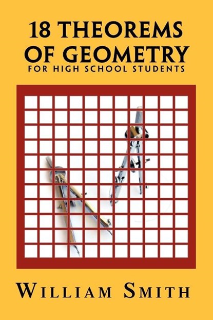 18 Theorems of Geometry, William Smith - Paperback - 9781450090391