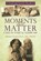 Moments That Matter, Michael Gordon; Michael Gordon M D - Paperback - 9781450203760